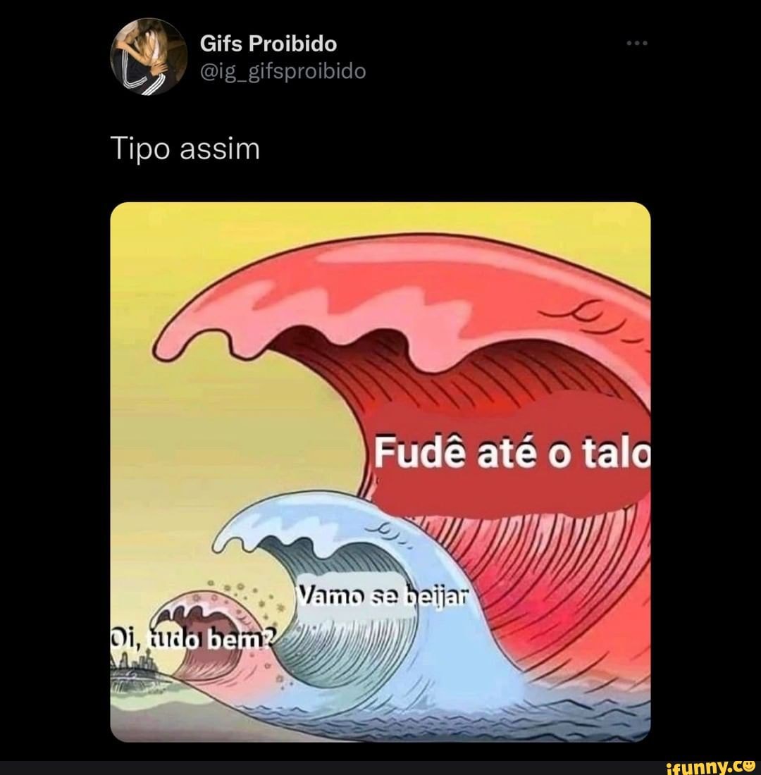 N/A - Gifs Proibido gifsproibido Tipo assim Fude ate o talo Vamo se beijar  tudo bem