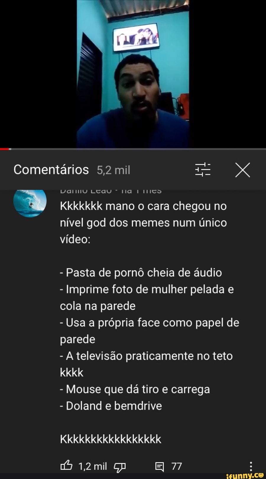 Comentários 5,2 mil Kkkkkkk mano o cara chegou no nível god dos memes num  único