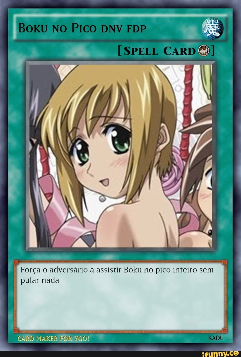 Boxu PICO DNV EDP [SPELL CARD Força adversário assistir Boku no pico  inteiro sem pular nada CARD MAKER FOR YGO! RADU - iFunny Brazil