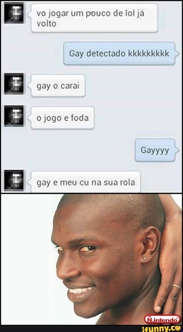 Só é gay quem da o cu e jogar lol BI SELECT O Digiteumamensagem Y O a -  iFunny Brazil