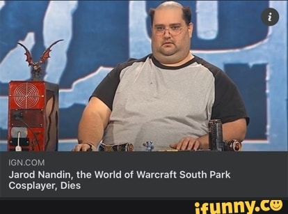 Jarod Nandin the World of Warcraft South Park Cosplayer Dies