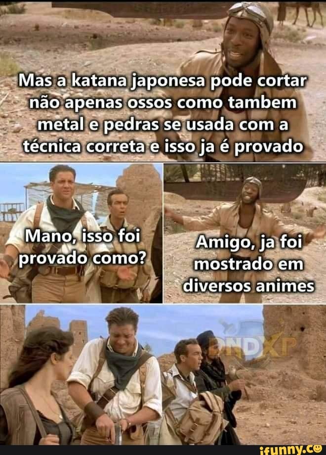 Essa katana é do meu amigo