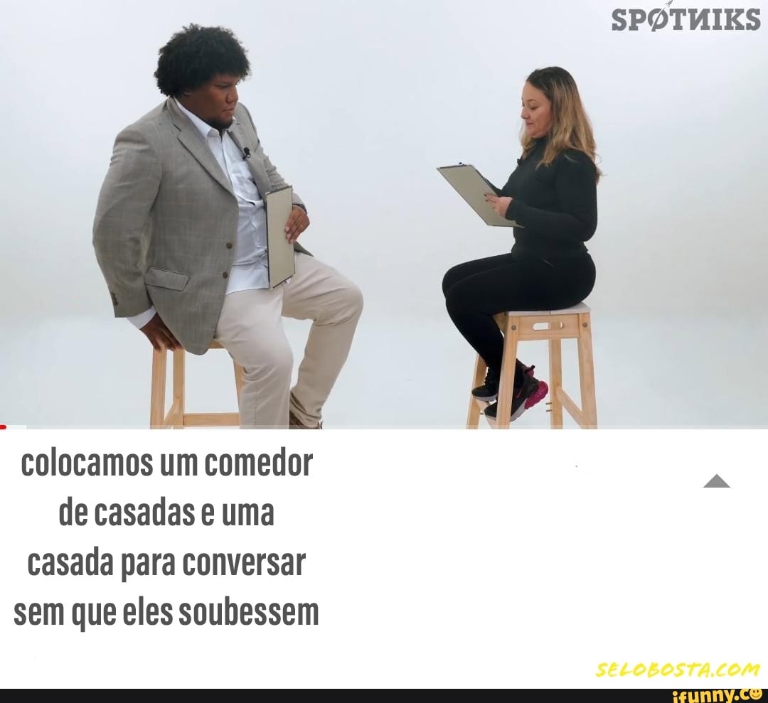 Colocamos um comedor de casadas e uma casada para conversar sem que eles  soubessem - iFunny Brazil