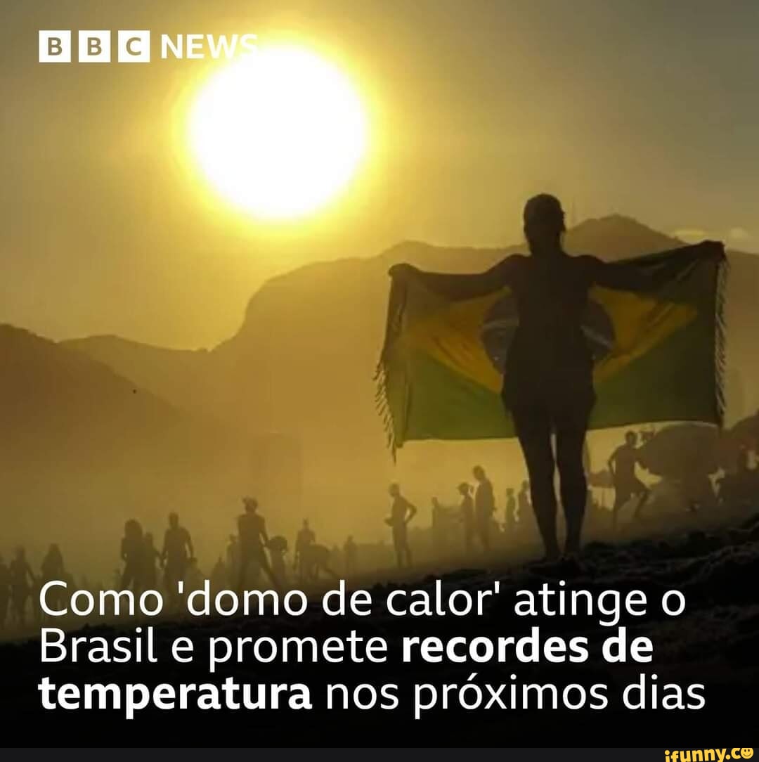 Ne Como Domo De Calor Atinge O Brasil E Promete Recordes De