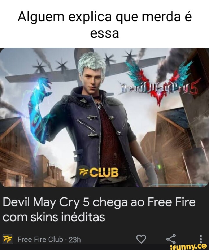 Alguem explica que merda essa Devil May Cry 5 chega ao Free Fire com skins  inditas FE Free Fire Club - iFunny Brazil