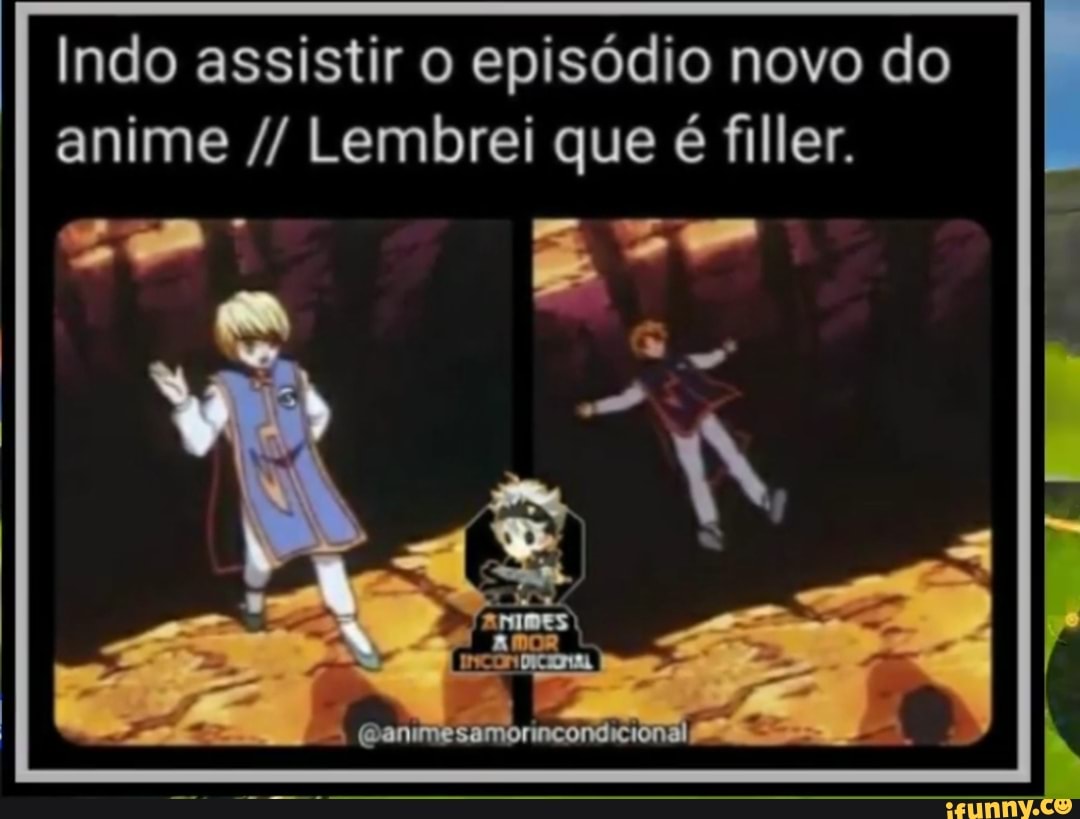 Episodios Fillers em cada anime - iFunny Brazil