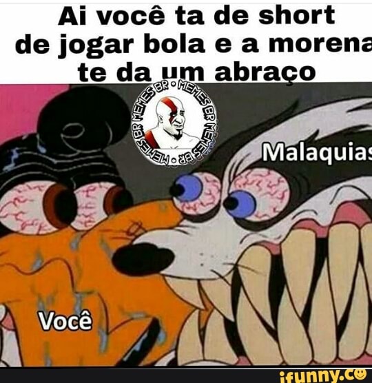 I NAS QUERO JOGAR BOLA - iFunny Brazil