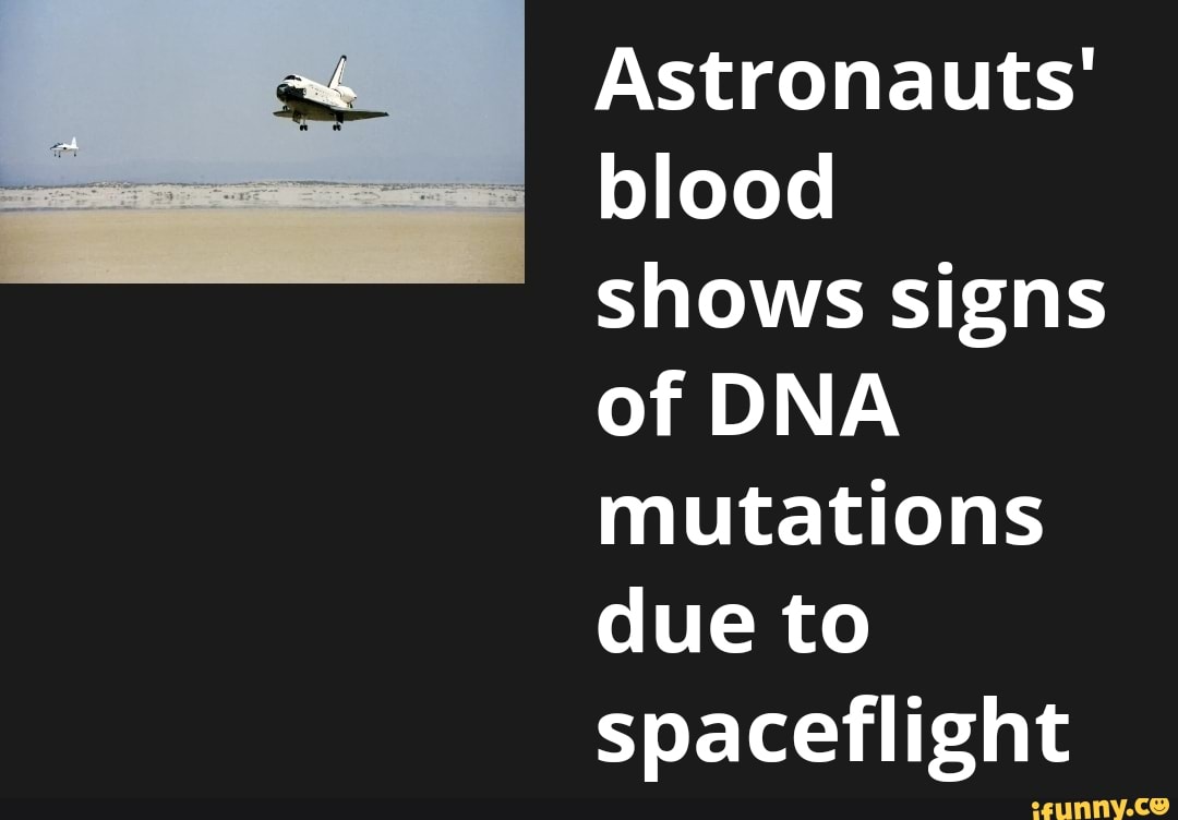 Astronauts' Blood Shows Signs Of DNA Mutations Due To Spaceflight ...