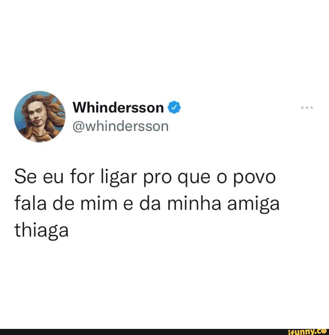 N/A - Se eu for ligar pro que o povo fala de mim e da minha amiga thiaga -  iFunny Brazil