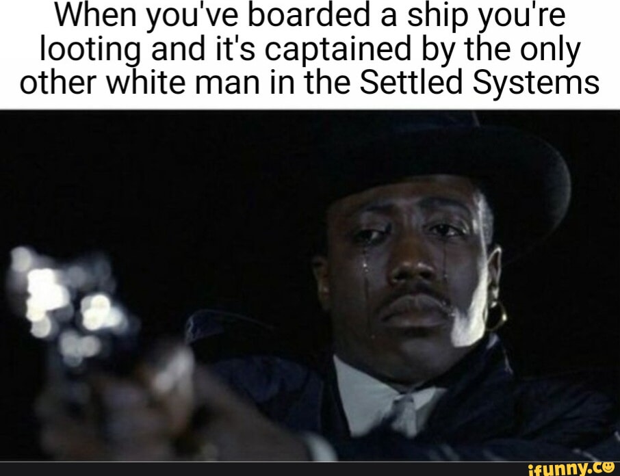 When you ve boarded a ship youre looting and it's captained by the only ...