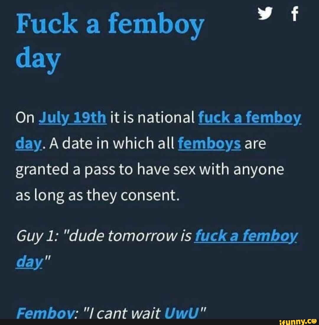 Fuck a femboy day On July 19th it is national fuck a femboy day. A date