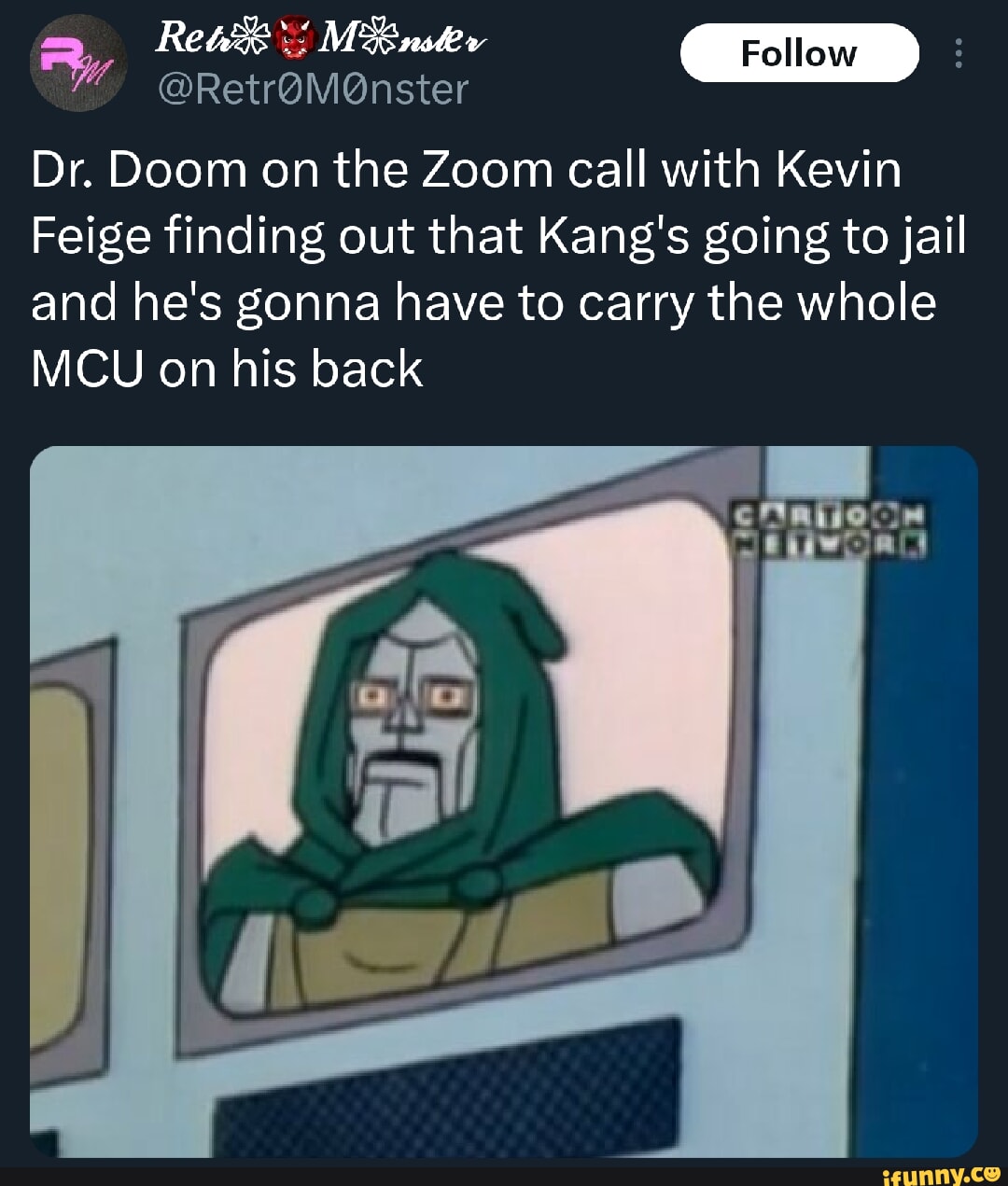 Ry, Re MBnskev Follow Dr. Doom on the Zoom call with Kevin Feige finding  out that