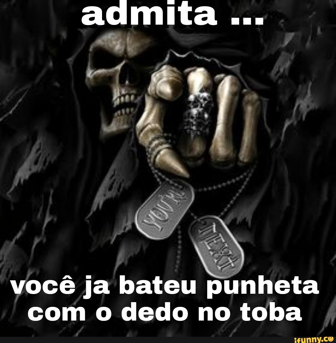 Admita você ja bateu punheta com o dedo no toba - iFunny Brazil