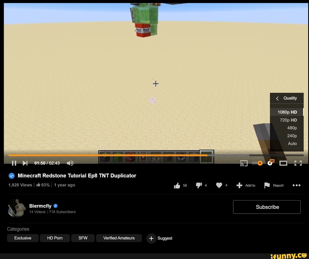 Minecraft Redstone Tutorial TNT Duplicator 1,928 Views I 93% I 1 year ago  Biermcfly 4 Videos I 71 Exclusive Verified Amateurs + Suggest < Quality  1080p HD 720p HD 480p 240p Auto co Addto Report Subscribe - iFunny Brazil