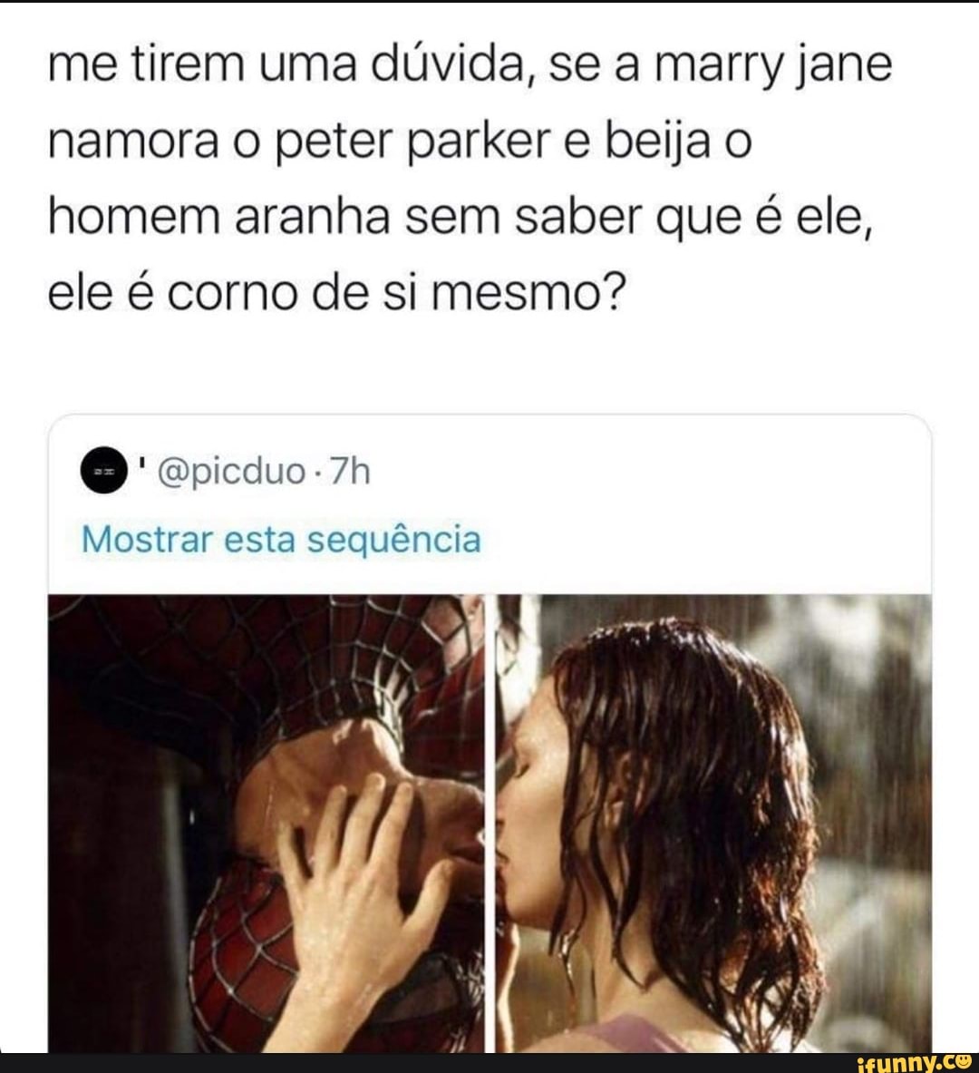 Me tirem uma dúvida, se a marry jane namora o peter parker e beija o homem  aranha sem saber que é ele, ele é corno de si mesmo? Mostrar esta sequência  -