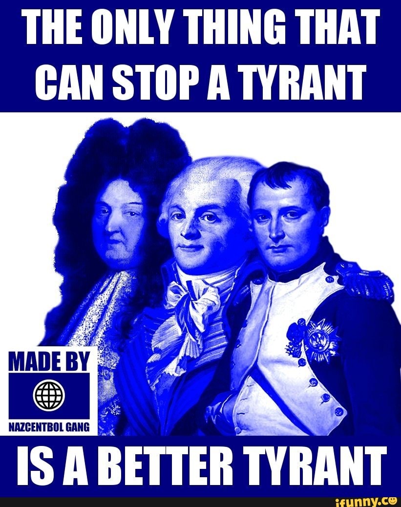 THE ONLY THING THAT CAN STOP A TYRANT IS A NAZCENTBOL GANG BETTER