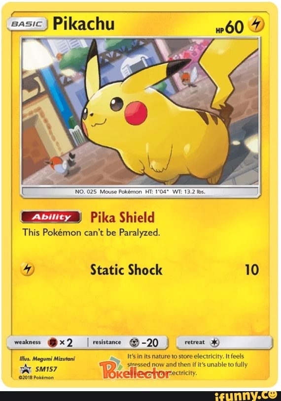 Pikachu Pika Shield This Pokemon can't be Paralyzed. Static Shock 10