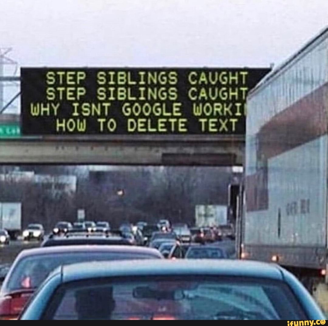 STEP SIBLINGS CAUGHT ' STEP SIBLIHGS CAUGHT? A UJHY ISNT GOOGLE womzl. .“.  How TO DELETE TEXT - iFunny Brazil
