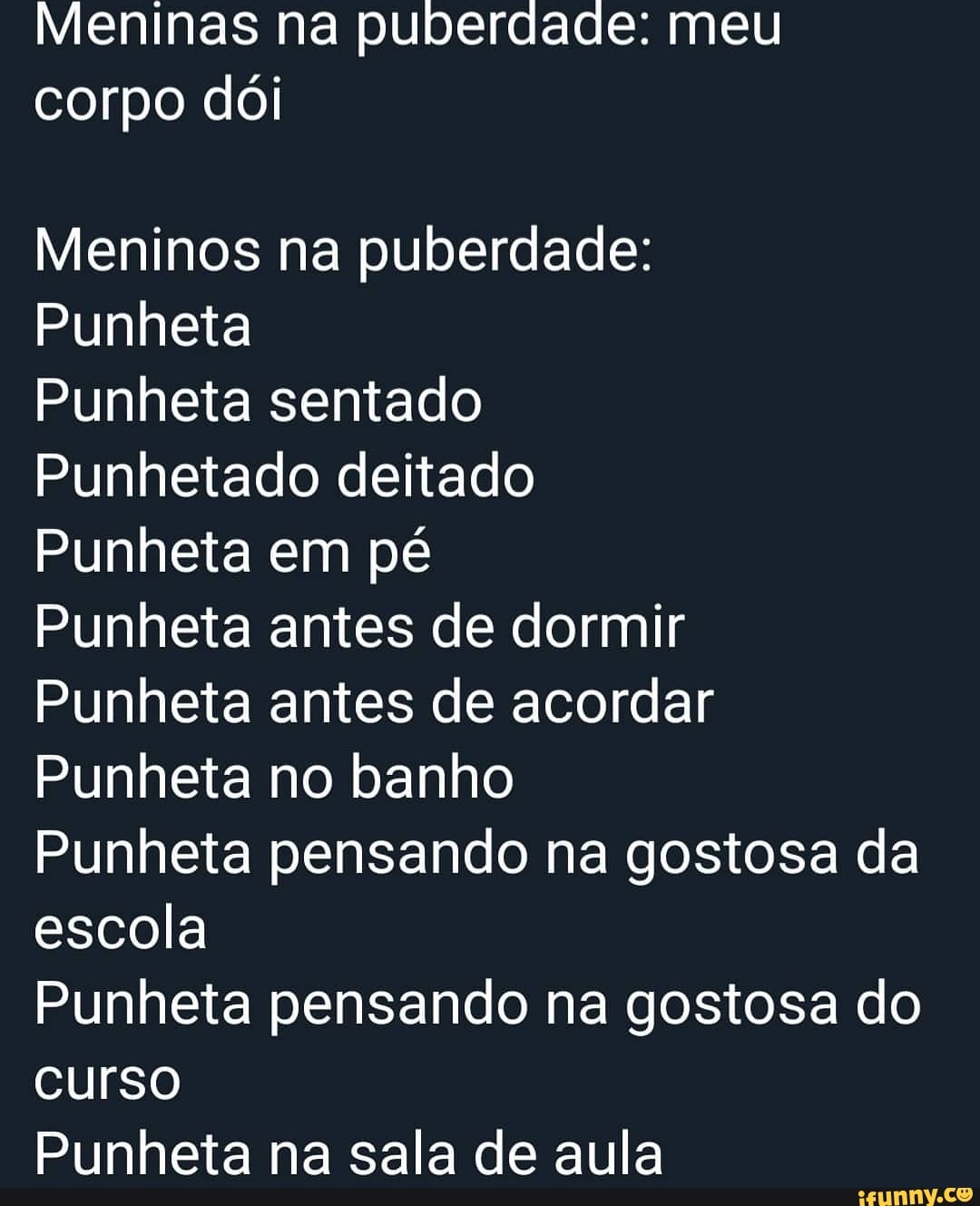 Meninas na puberdade: meu corpo dói Meninos na puberdade: Punheta Punheta  sentado Punhetado deitado Punheta em