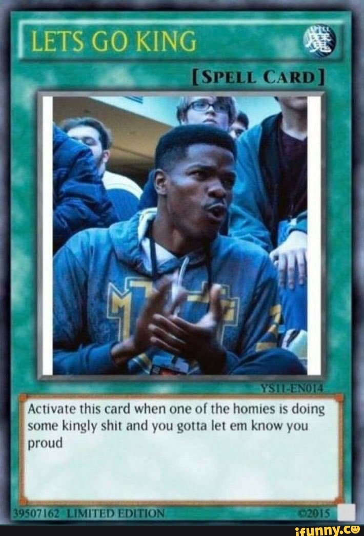 LETS GO KING (SPE CARD] Activate this card when one of the homies is ...