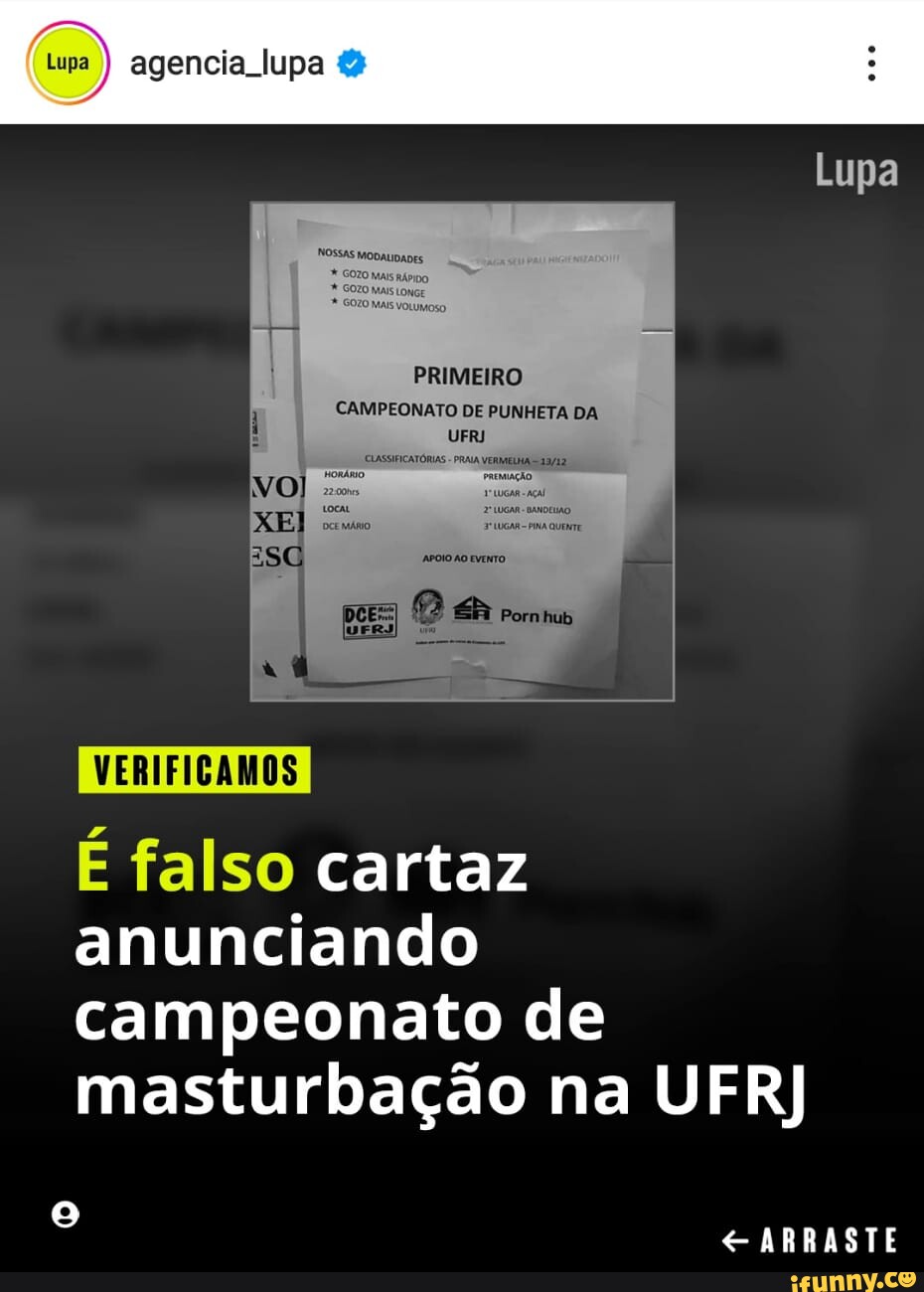 Lum) agencia lupa & Lupa PRIMEIRO CAMPEONATO DE PUNHETA DA I UFRJ É falso  cartaz anunciando campeonato de masturbação na UFR) C ARRASTE - iFunny  Brazil