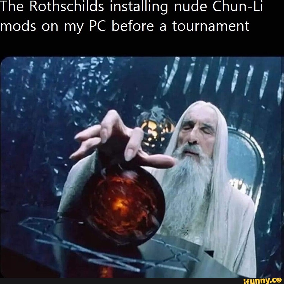 The Rothschilds installing nude Chun-Li mods on my PC before a tournament I  - iFunny Brazil