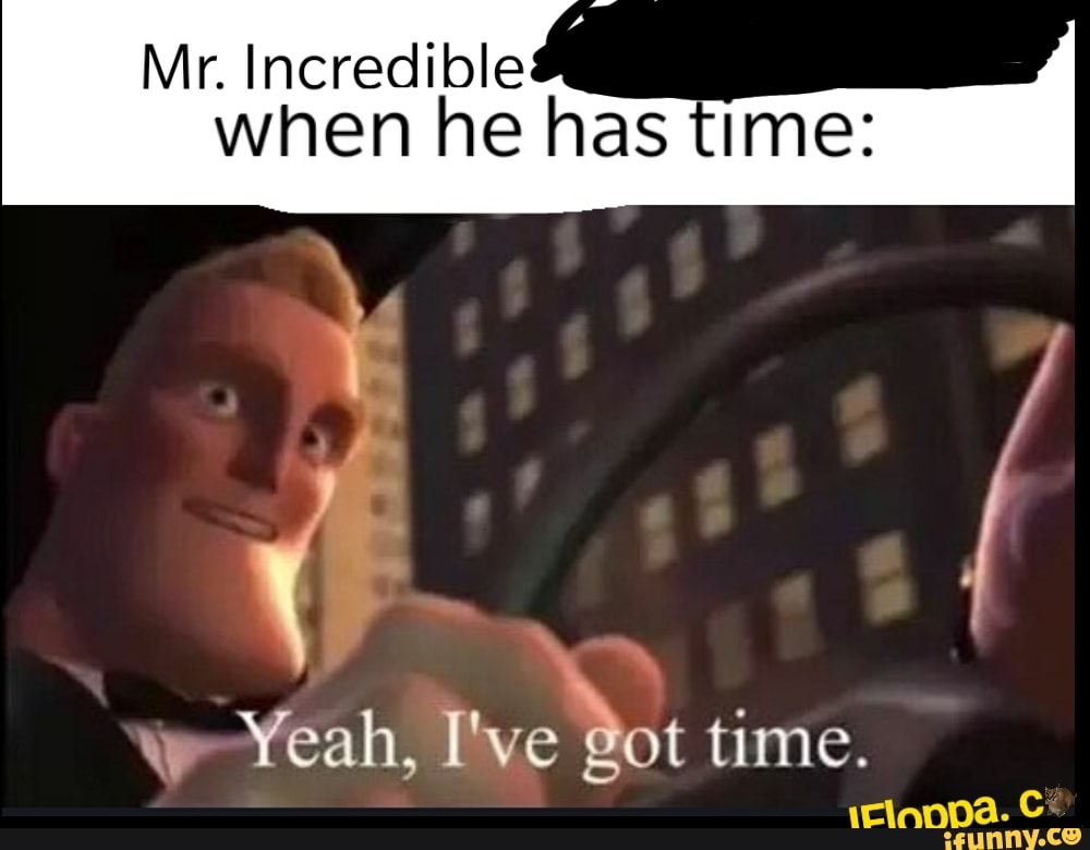 Me when see a Mr Incredible becoming Meme for the 42069th time: -  iFunny Brazil