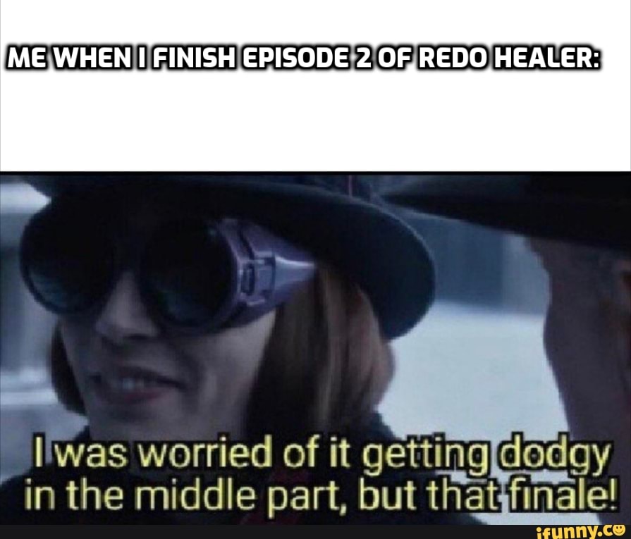 Episode 2 of Redo of Healer be like - iFunny Brazil