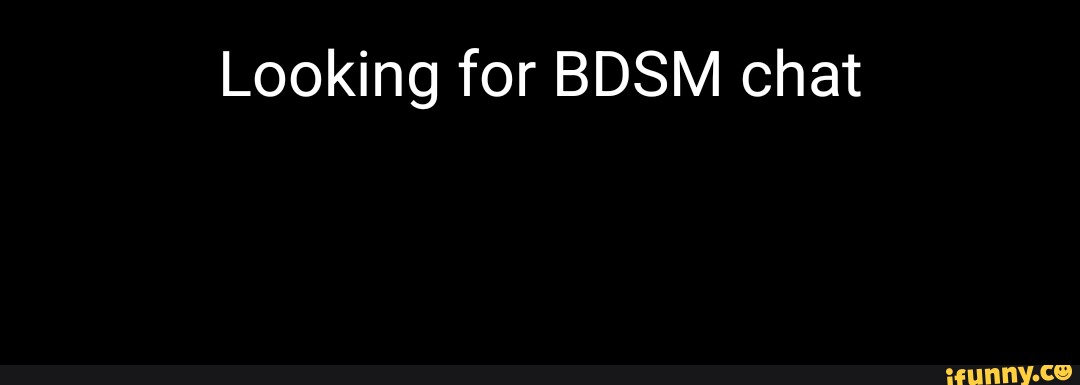 Looking for BDSM chat iFunny Brazil