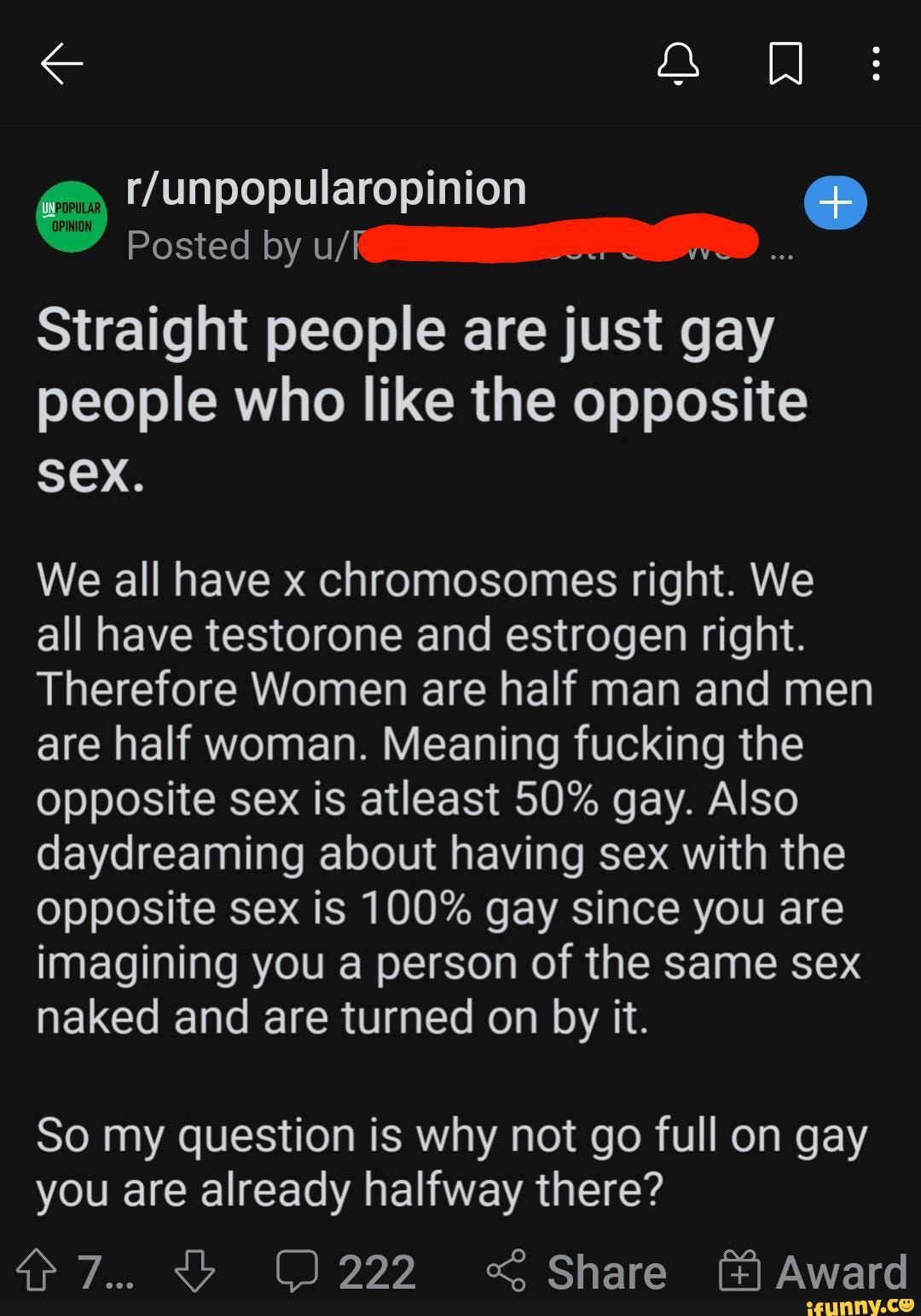 Aa W Posted by u/ Straight people are just gay people who like the opposite  Sex.