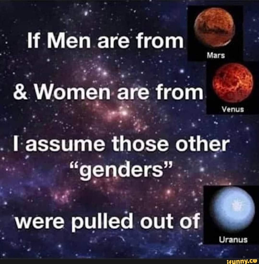  If Men Are From Mars And Women Are From Venus I Assume