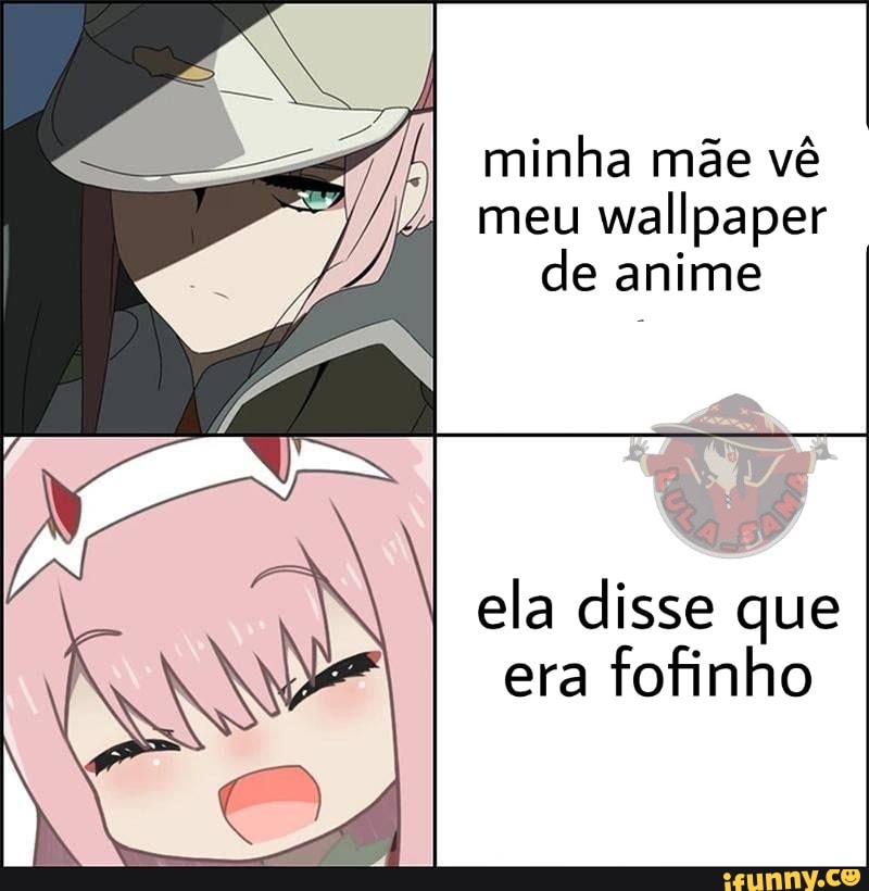 QUANDO MINHA MÃE VÊ MINHA FOTO DE PERFIL DE ANIME - iFunny Brazil