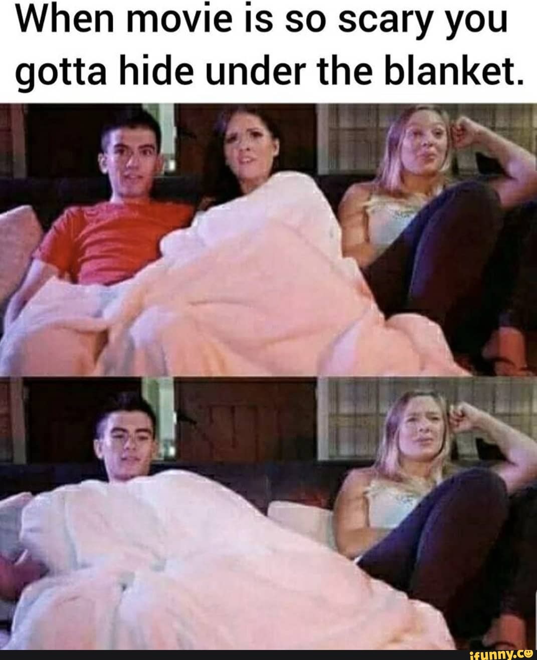 When movie Is so scary you gotta hide under the blanket. - iFunny Brazil