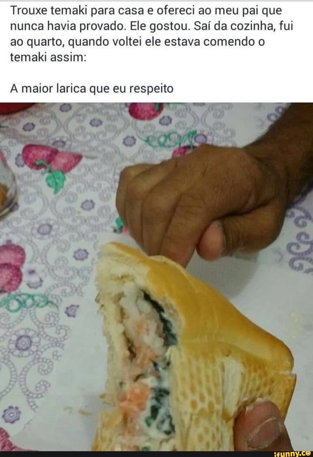 Trouxe temaki para casa e ofereci ao meu pai que nunca havia provado. Ele  gostou. Saí