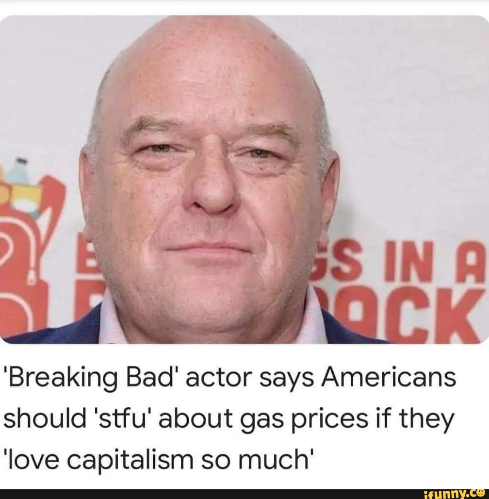 Breaking Bad' actor says Americans should 'stfu' about gas prices if they  'love capitalism so much