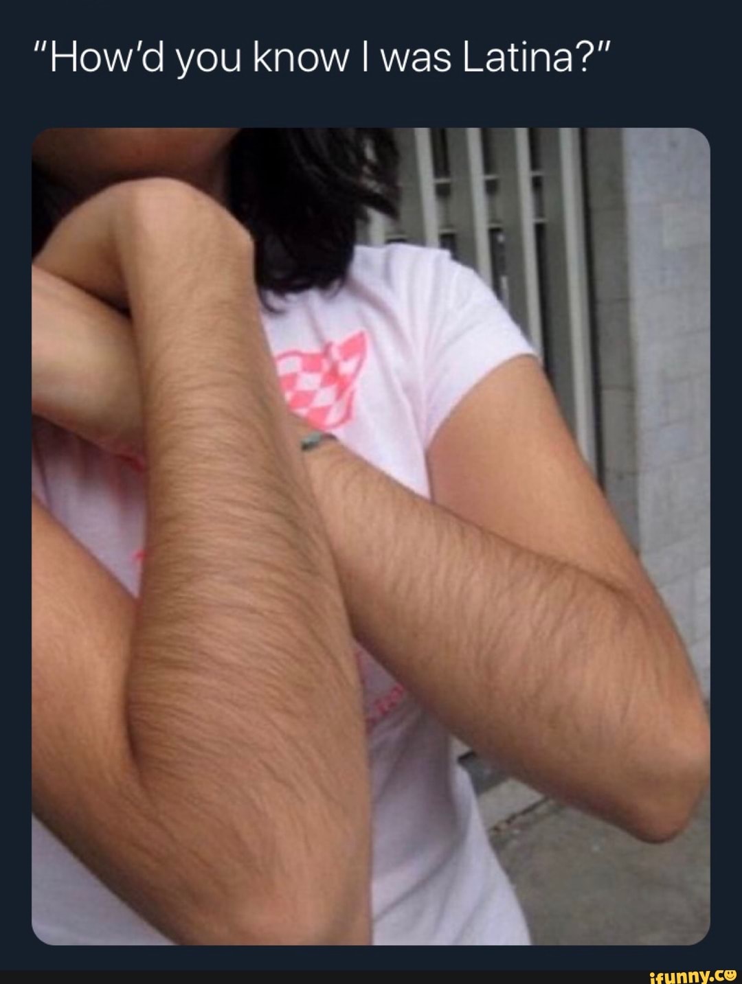 How'd you know I was Latina? - iFunny Brazil