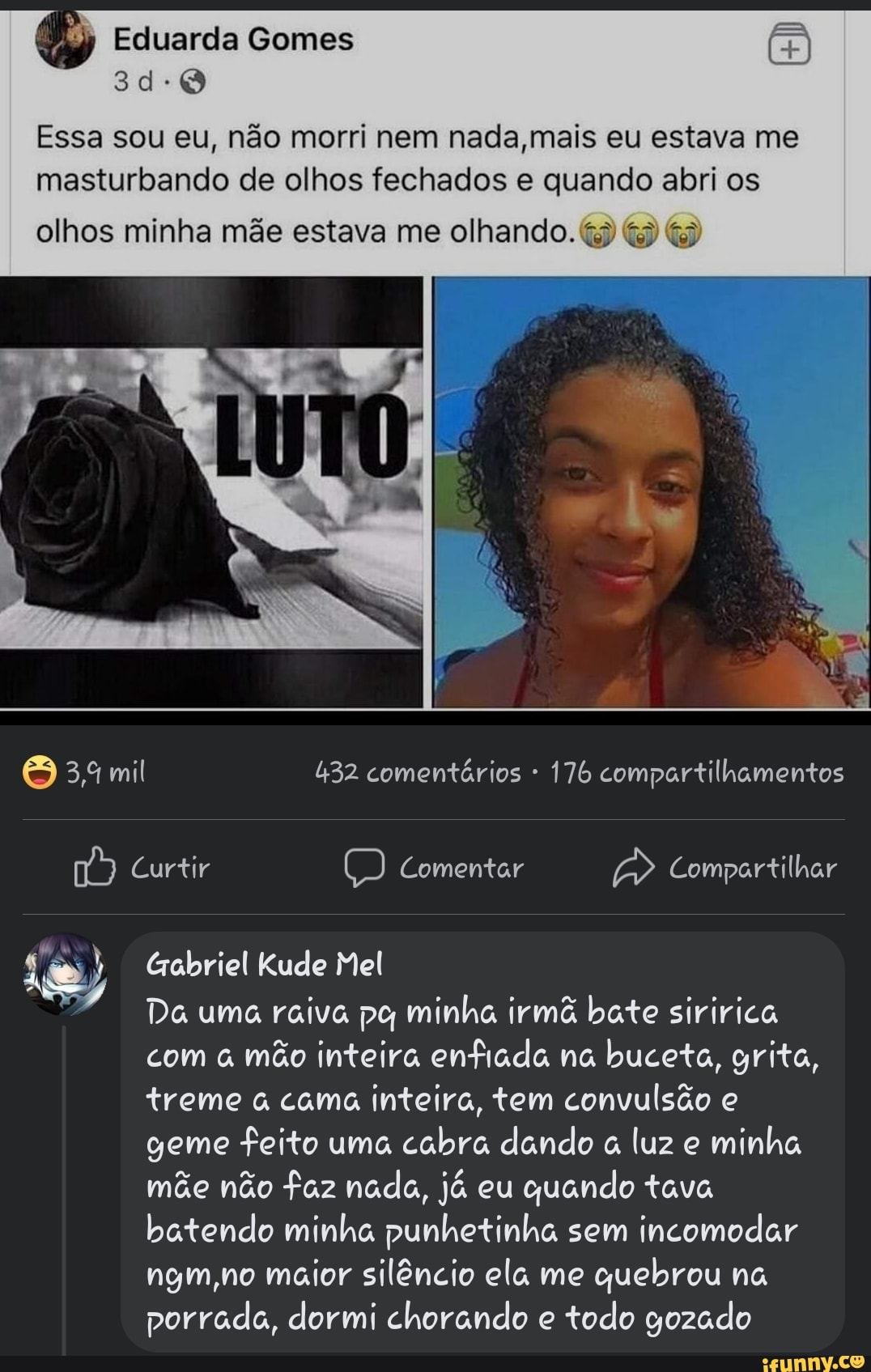 Eduarda Gomes Essa sou eu, não morri nem nada,mais eu estava me masturbando  de olhos