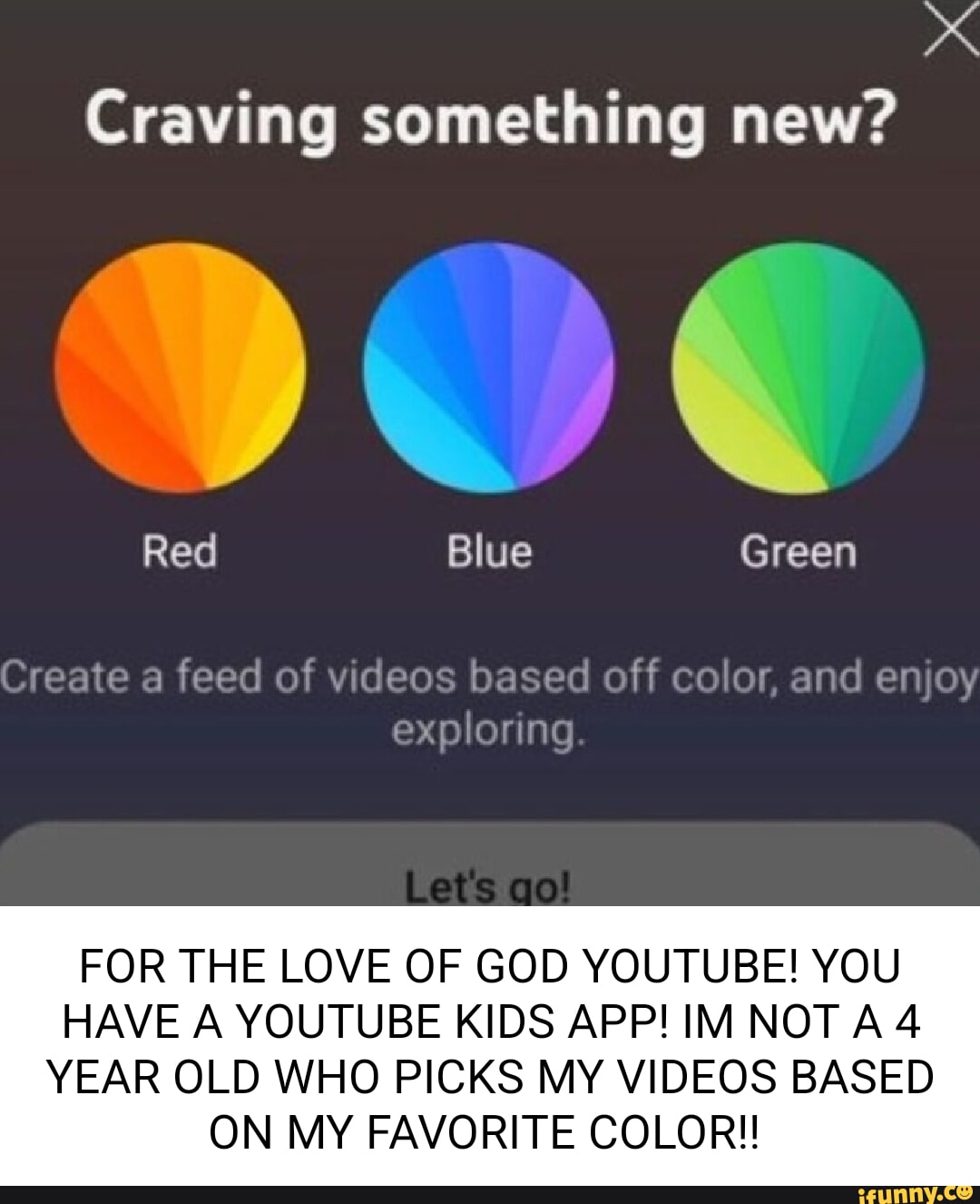 XX Craving something new? I I Red Blue Green Create a feed of videos based  off color