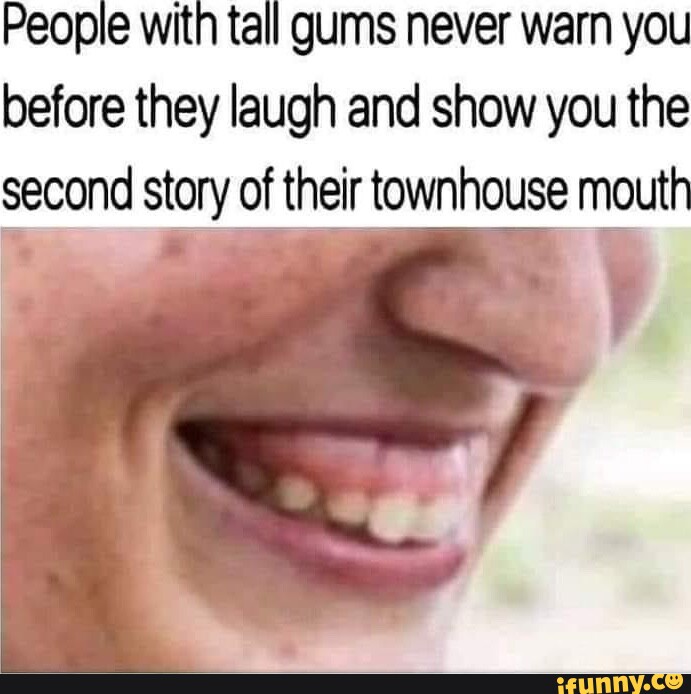 GUMS  Memes