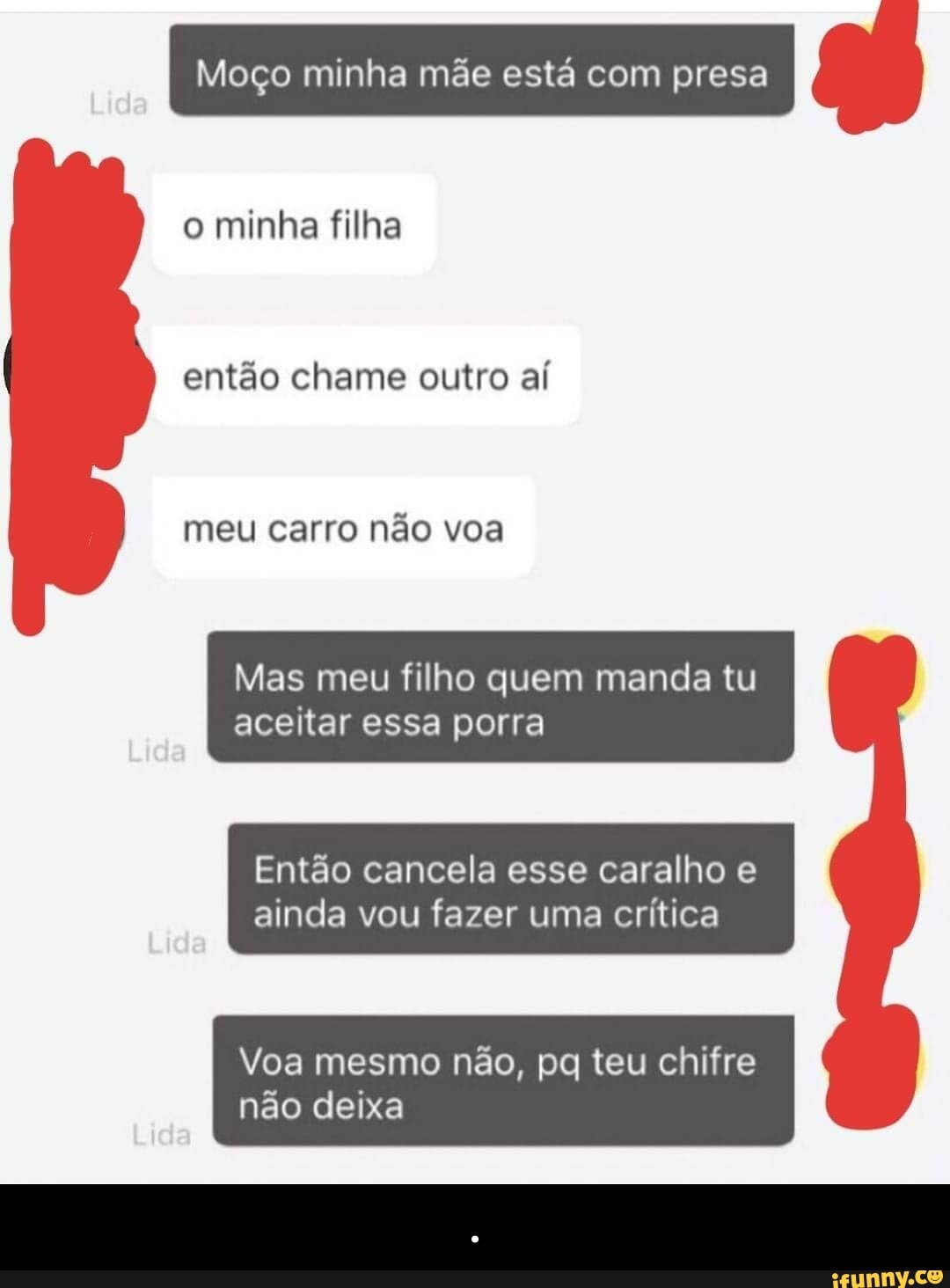 Moço minha mãe está com presa o minha filha então chame outro aí Mas meu  filho