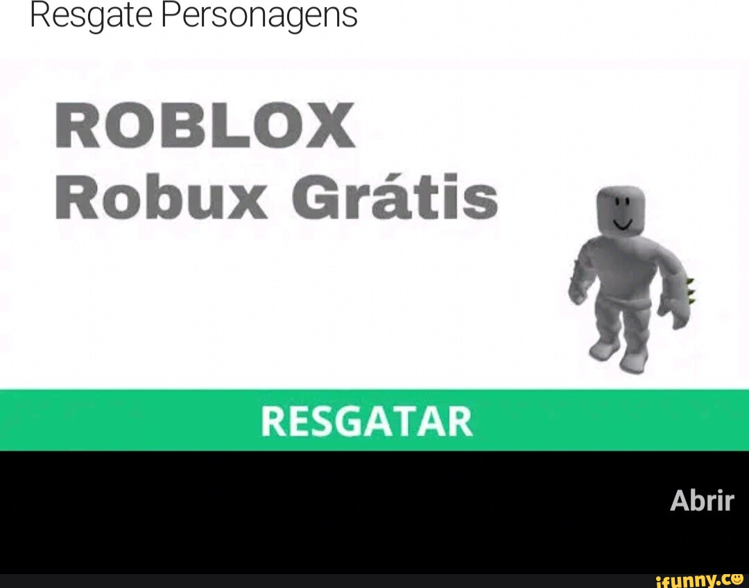 Resgate Personagens ROBLOX Robux Grátis RESGATAR Abrir - iFunny Brazil