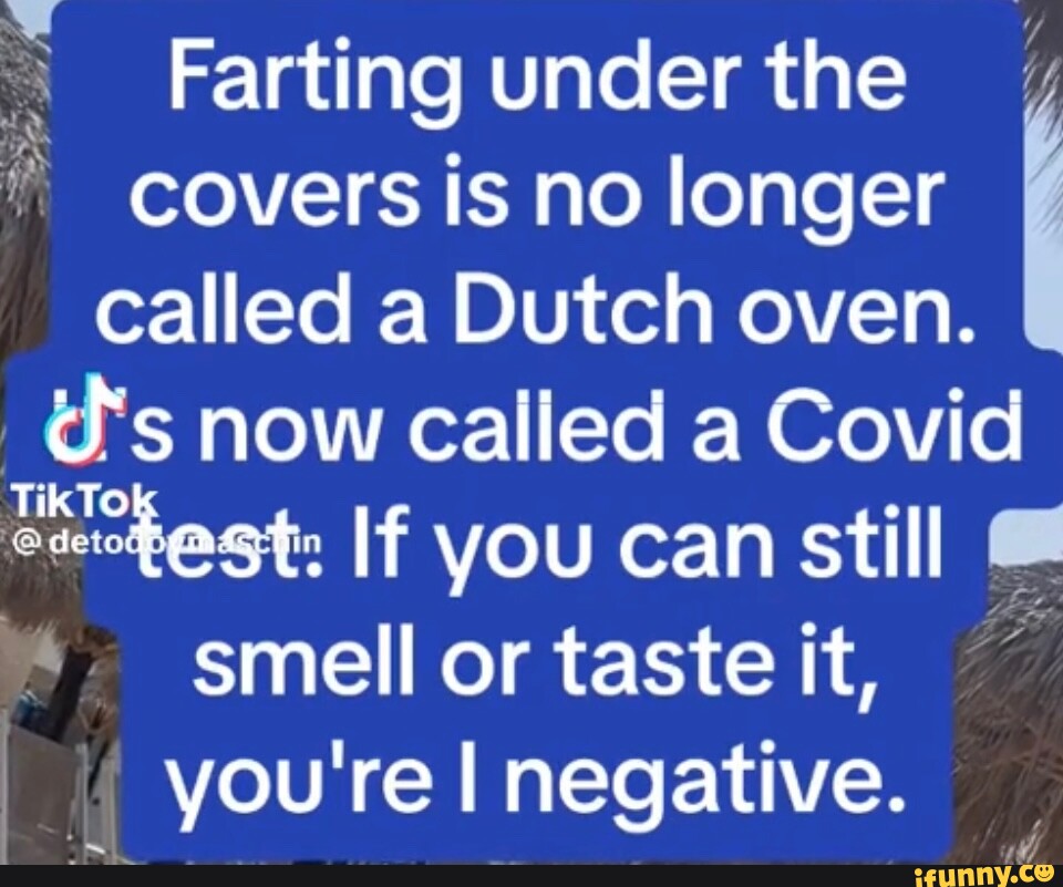 Farting under the covers is no longer I called a Dutch oven. U's now