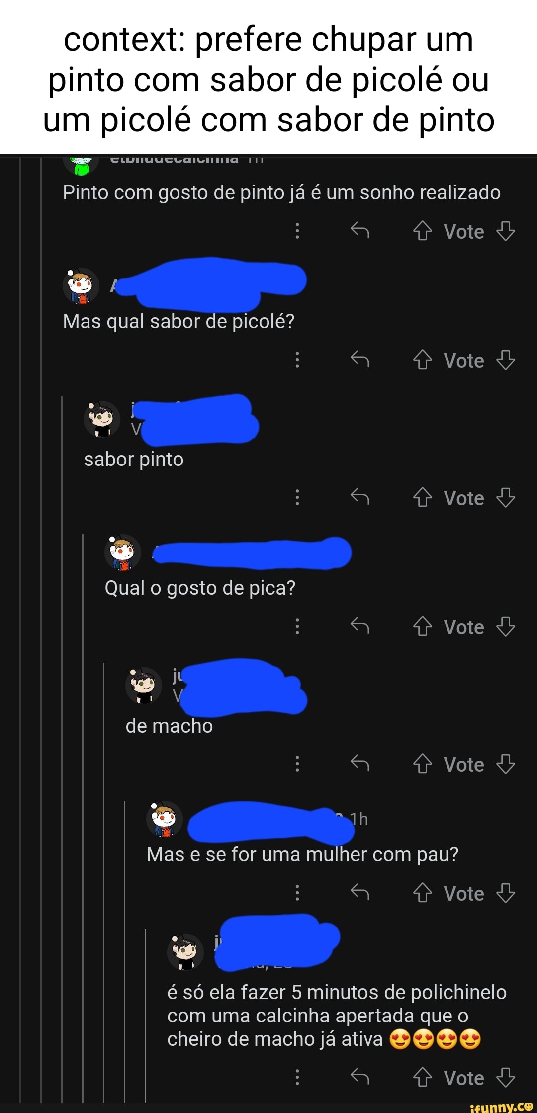 Context: prefere chupar um pinto com sabor de picolé ou um picolé com sabor  de pinto