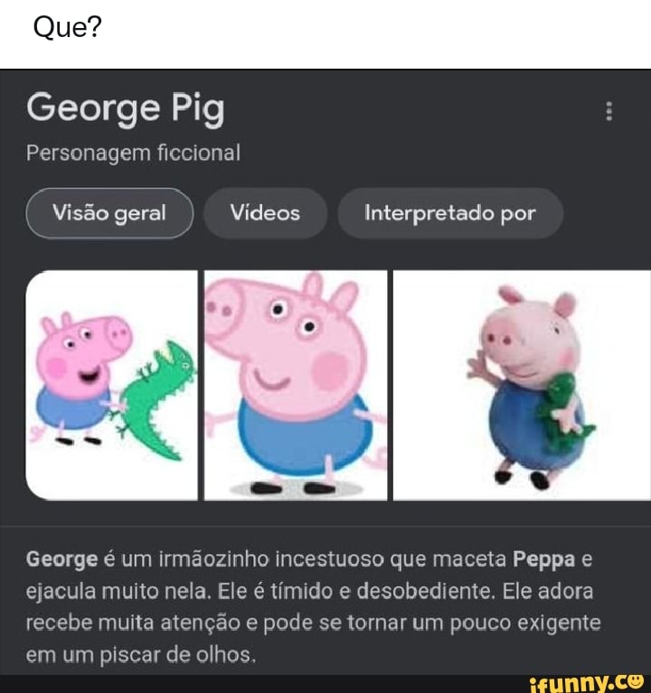 George Pig Personagem ficcional Interpretado por Vídeos George Pig