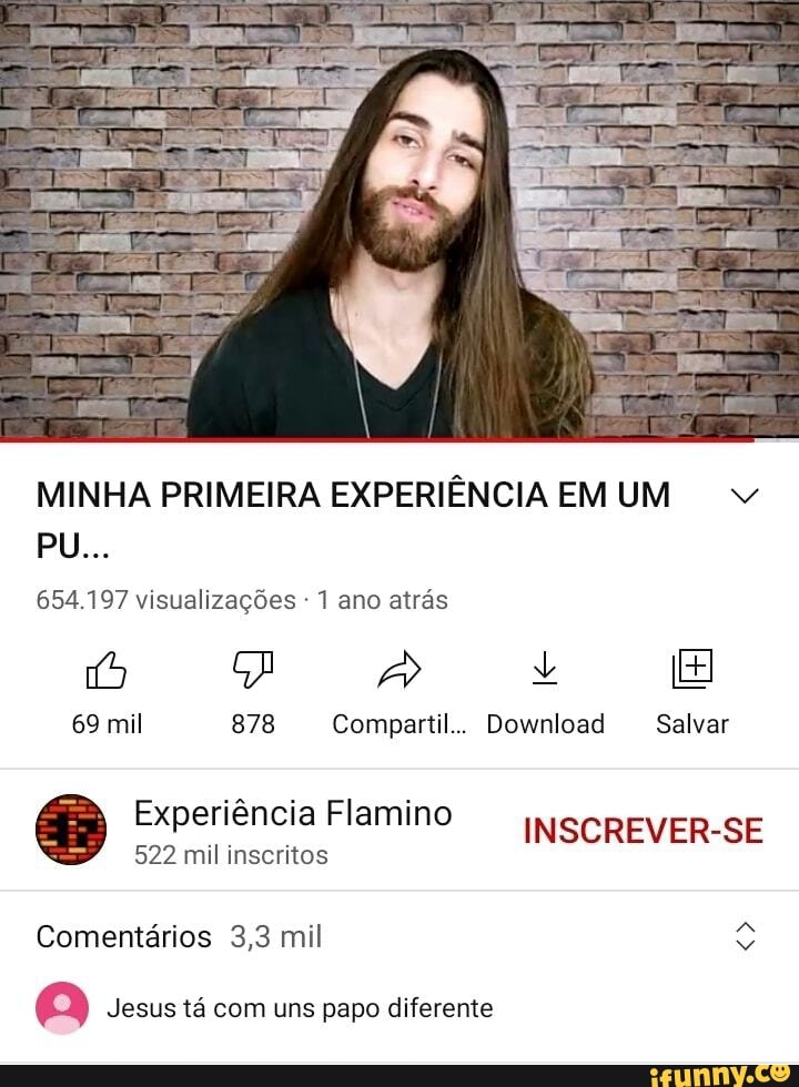 Experiência Flamino 752 mil inscritos INSCREVER-SE Comentários 4,9 mil Se  Jesus mandou não entrar na deep web, quem sou eu, vou passar é longe kkkkk  - iFunny Brazil