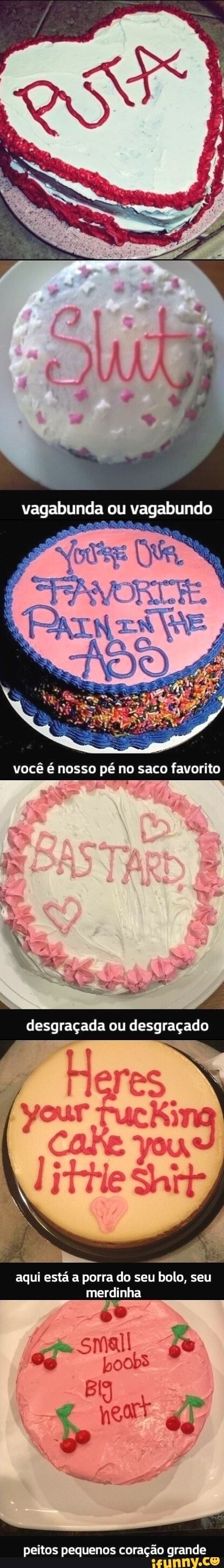 Vagabunda ou vagabundo Par você é nosso pé no saco favorito desgraçada ou  desgraçado aqui está a porra do seu bolo, seu merdinha peitos pequenos  coração grande - iFunny Brazil