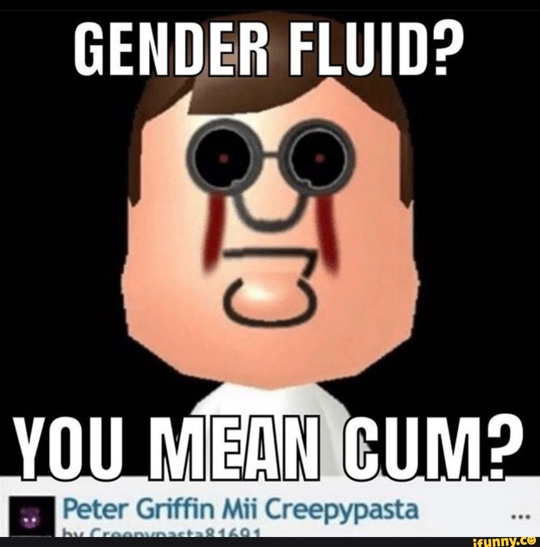 GENDER FLUID? BU Peter Griffin Mii Creepypasta - iFunny Brazil