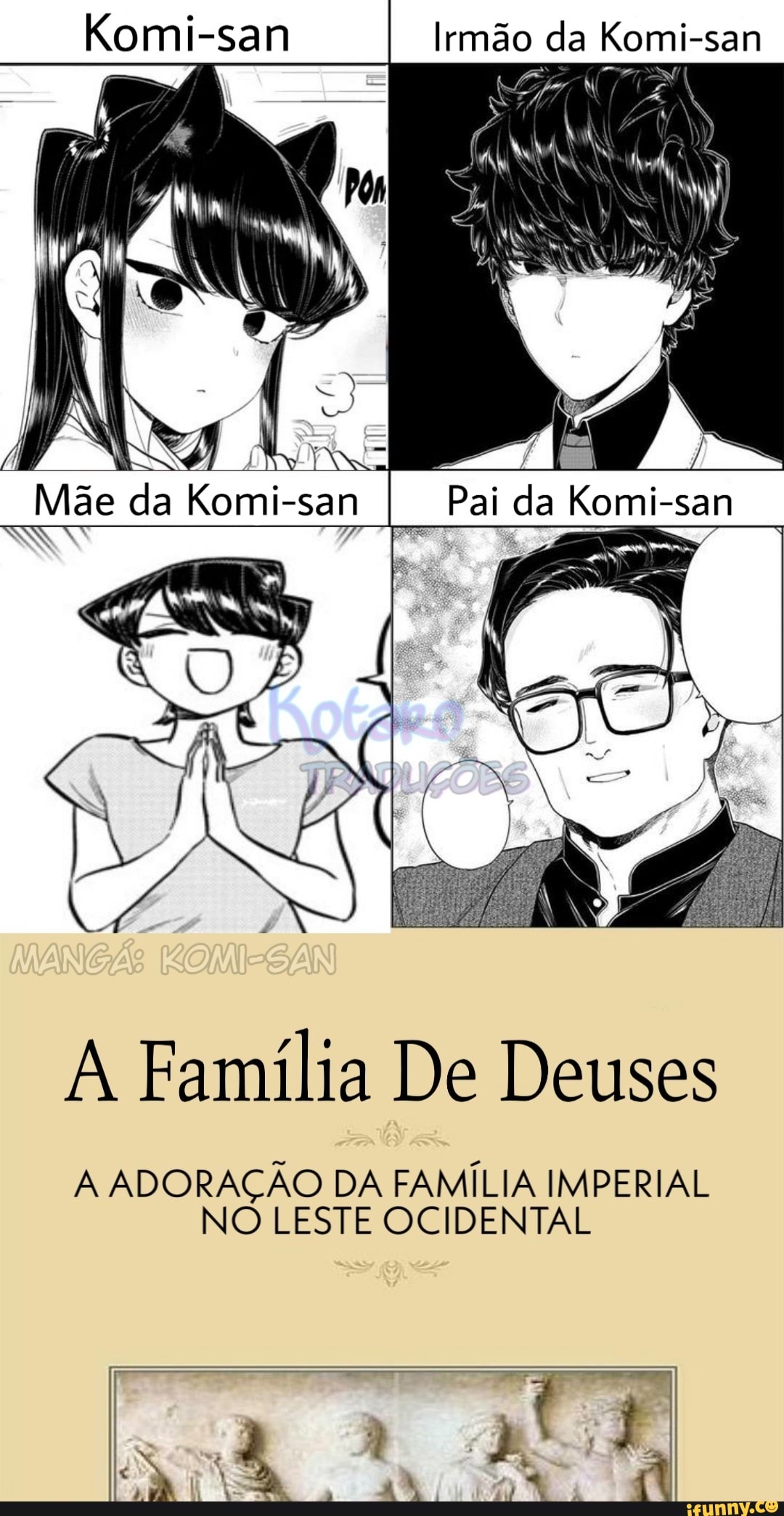 Komi-san Irmão da Komi-san Mãe da Komi-san A Família De Deuses A ADORAÇÃO  DA FAMÍLIA IMPERIAL NO LESTE OCIDENTAL - iFunny Brazil