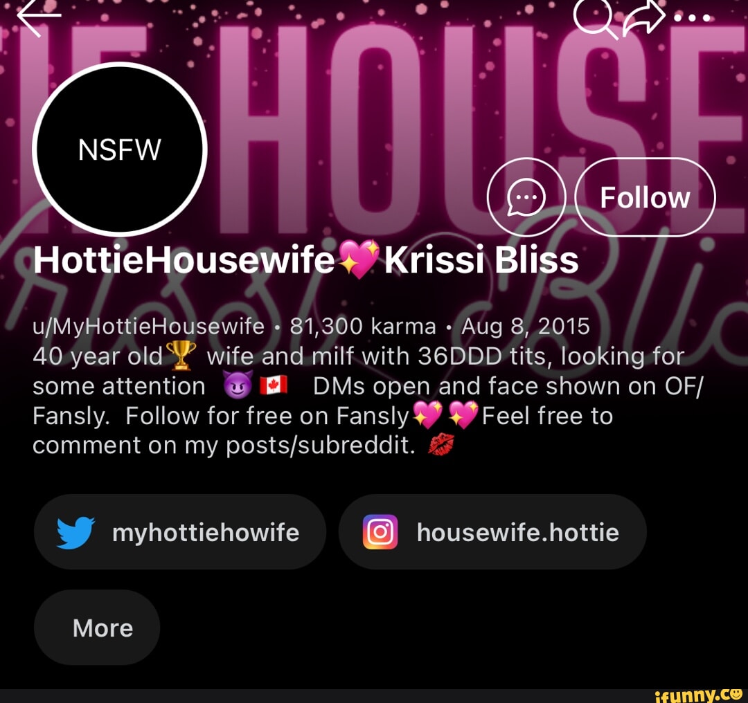 HottieHousewife Krissi Bliss Follow ewife 81,300 karma Aug 8, 2015 40 year  old wife and milf