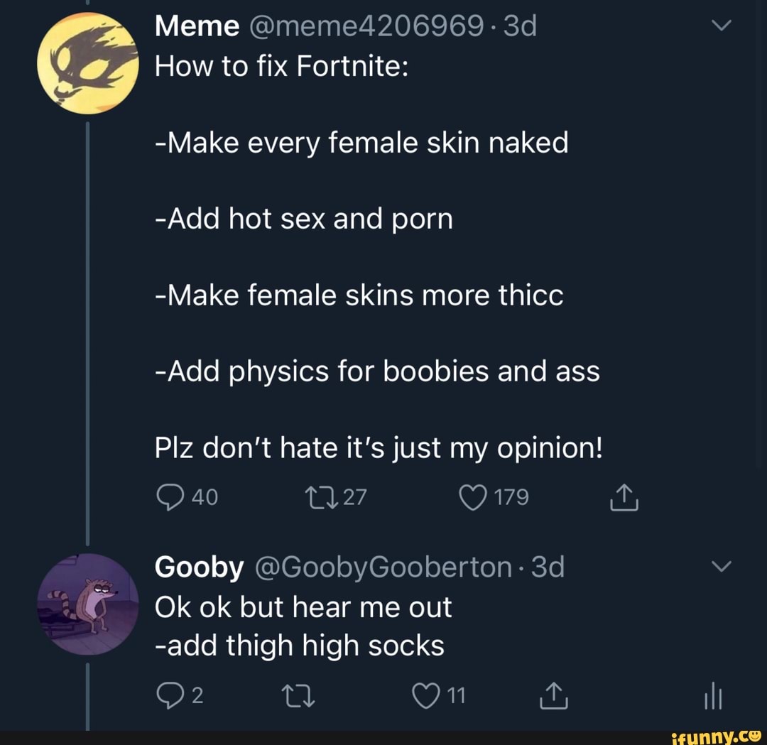 Meme How to fix Fortnite: -Make every female skin naked -Add hot sex and  porn -Make